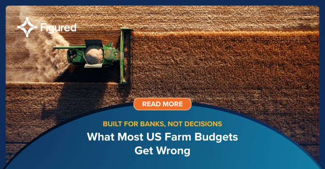 Built for the Bank, Not the Business: What Most Farm Budgets Get Wrong