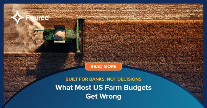 Built for the Bank, Not the Business: What Most Farm Budgets Get Wrong