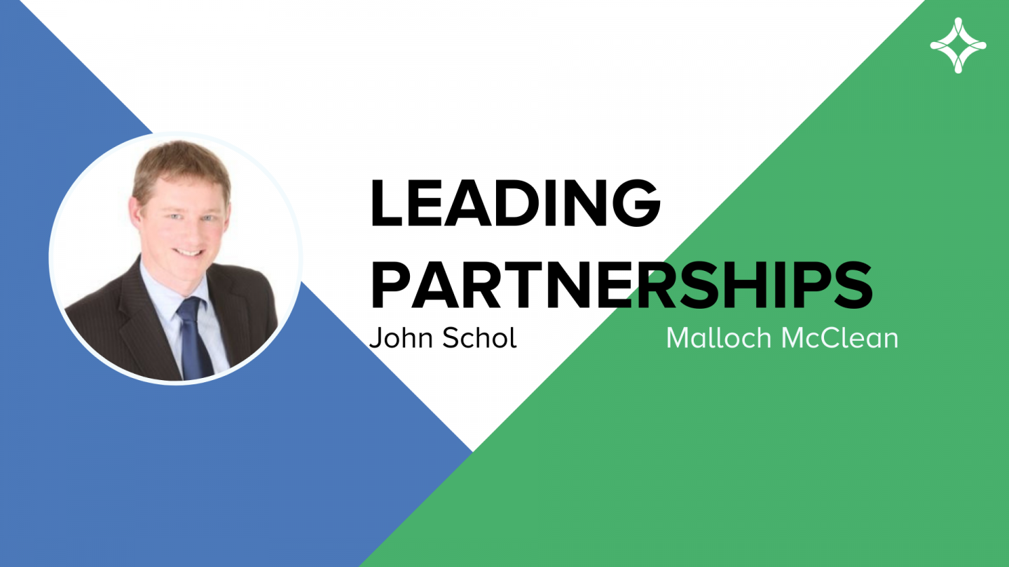 Leading Partnerships: John Schol, Malloch McClean